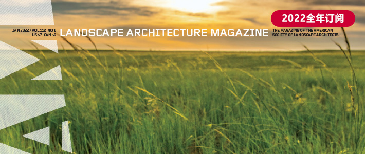 美国《Landscape Architecture》景观建筑杂志PDF电子版【2022年·全年订阅】