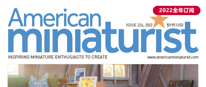 美国《American Miniaturist》微型手作杂志PDF电子版【2022年·全年订阅】