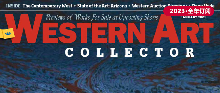 美国《Western Art Collector》艺术收藏杂志PDF电子版【2023年·全年订阅】