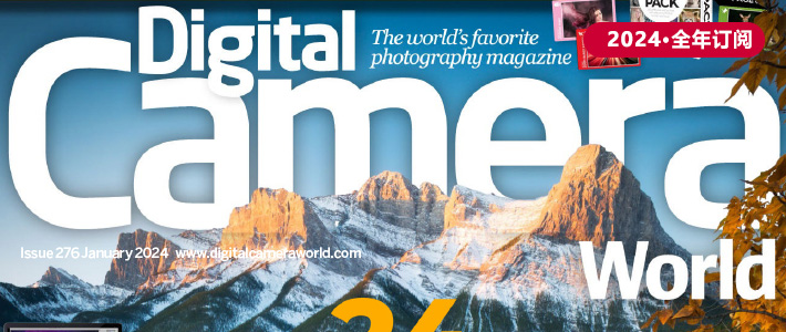 英国《DIGITAL CAMERA WORLD》数码相机世界杂志PDF电子版【2024年·全年订阅】